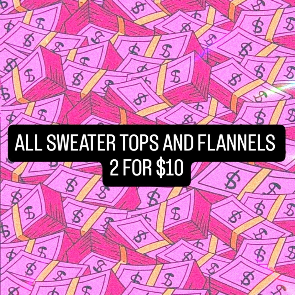 2 for $10 Sweater Tops and Flannels